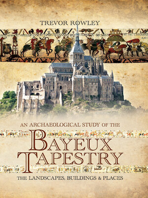 cover image of An Archaeological Study of the Bayeux Tapestry